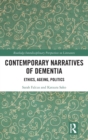 Contemporary Narratives of Dementia : Ethics, Ageing, Politics - Book
