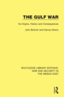 The Gulf War : Its Origins, History and Consequences - Book