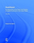 DeathQuest : An Introduction to the Theory and Practice of Capital Punishment in the United States - Book