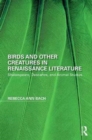 Birds and Other Creatures in Renaissance Literature : Shakespeare, Descartes, and Animal Studies - Book