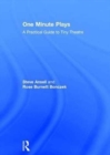 One Minute Plays : A Practical Guide to Tiny Theatre - Book