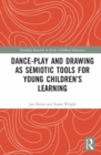 Dance-Play and Drawing-Telling as Semiotic Tools for Young Children’s Learning - Book