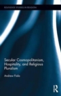 Secular Cosmopolitanism, Hospitality, and Religious Pluralism - Book