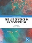 The Use of Force in UN Peacekeeping - Book