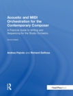 Acoustic and MIDI Orchestration for the Contemporary Composer : A Practical Guide to Writing and Sequencing for the Studio Orchestra - Book