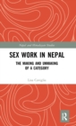 Sex Work in Nepal : The Making and Unmaking of a Category - Book