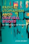 Radical Utopianism and Cultural Studies : On Refusing to be Realistic - Book