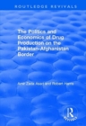 The Politics and Economics of Drug Production on the Pakistan-Afghanistan Border - Book