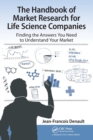 The Handbook for Market Research for Life Sciences Companies : Finding the Answers You Need to Understand Your Market - Book