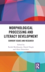 Morphological Processing and Literacy Development : Current Issues and Research - Book