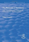 The Business of Networks : Inter-Firm Interaction, Institutional Policy and the TEC Experiment - Book