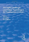 The Digital Challenge : Information Technology in the Development Context - Book