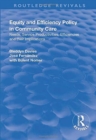 Equity and Efficiency Policy in Community Care : Needs, Service Productivities, Efficiencies and Their Implications - Book