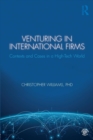 Venturing in International Firms : Contexts and Cases in a High-Tech World - Book