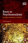 Race in Psychoanalysis : Aboriginal Populations in the Mind - Book