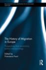 The History of Migration in Europe : Perspectives from Economics, Politics and Sociology - Book
