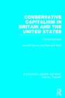 Conservative Capitalism in Britain and the United States (RLE Social Theory) : A Critical Appraisal - Book