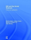 GIS and the Social Sciences : Theory and Applications - Book