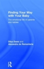 Finding Your Way with Your Baby : The Emotional Life of Parents and Babies - Book