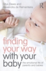 Finding Your Way with Your Baby : The emotional life of parents and babies - Book