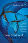 Trauma-Attachment Tangle : Modifying EMDR to Help Children Resolve Trauma and Develop Loving Relationships - Book