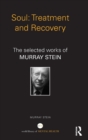Soul: Treatment and Recovery : The selected works of Murray Stein - Book