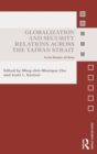 Globalization and Security Relations across the Taiwan Strait : In the shadow of China - Book