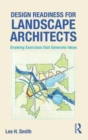 Design Readiness for Landscape Architects : Drawing Exercises that Generate Ideas - Book