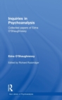 Inquiries in Psychoanalysis: Collected papers of Edna O'Shaughnessy - Book