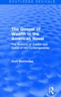 The Gospel of Wealth in the American Novel (Routledge Revivals) : The Rhetoric of Dreiser and Some of His Contemporaries - Book