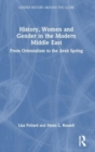 History, Women and Gender in the Modern Middle East : From Orientalism to the Arab Spring - Book