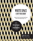 White Space Is Not Your Enemy : A Beginner's Guide to Communicating Visually Through Graphic, Web & Multimedia Design - Book
