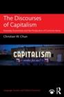 The Discourses of Capitalism : Everyday Economists and the Production of Common Sense - Book