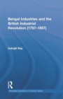 Bengal Industries and the British Industrial Revolution (1757-1857) - Book