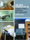 The User Perspective on Twenty-First-Century Art Museums - Book