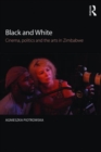 Black and White : Cinema, politics and the arts in Zimbabwe - Book