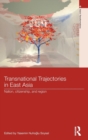 Transnational Trajectories in East Asia : Nation, Citizenship, and Region - Book