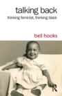 Talking Back : Thinking Feminist, Thinking Black - Book