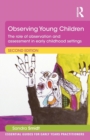 Observing Young Children : The role of observation and assessment in early childhood settings - Book