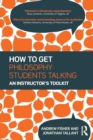 How to get Philosophy Students Talking : An Instructor's Toolkit - Book
