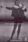 Twelfth Night : New Critical Essays - Book