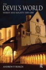 The Devil's World : Heresy and Society 1100-1300 - Book