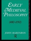 Early Medieval Philosophy 480-1150 : An Introduction - Book