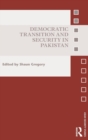 Democratic Transition and Security in Pakistan - Book