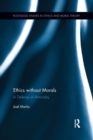 Ethics without Morals : In Defence of Amorality - Book