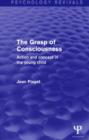 The Grasp of Consciousness : Action and Concept in the Young Child - Book