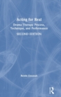 Acting For Real : Drama Therapy Process, Technique, and Performance - Book