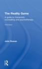 The Reality Game : A Guide to Humanistic Counselling and Psychotherapy - Book