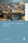 State and Society in Modern Rangoon - Book