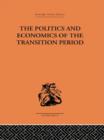 The Politics and Economics of the Transition Period - Book